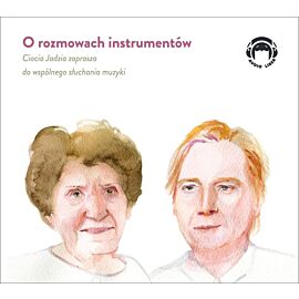 O rozmowach instrumentów. Ciocia Jadzia zaprasza do wspólnego słuchania muzyki (książka audio)