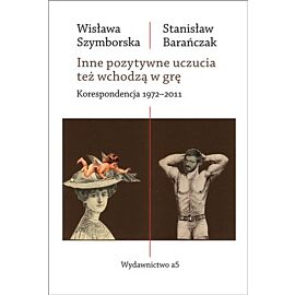 Inne pozytywne uczucia też wchodzą w grę. Korespondencja 1972-2011