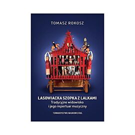 Lasowiacka szopka z lalkami Tradycyjne widowisko i jego repertuar muzyczny
