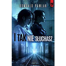 I tak nie słuchasz
