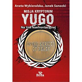Misja kryptonim Yugo. Na linii konfrontacyjnej