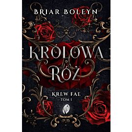 Królowa Róż. Krew Fae. Tom 1