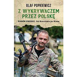 Z wykrywaczem przez Polskę. Zabór pruski. Od Braniewa po Riese