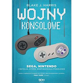 Wojny konsolowe. SEGA, Nintendo i batalia, która zdefiniowała pokolenie