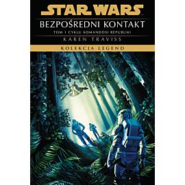 Star Wars. Kolekcja Legend. Bezpośredni kontakt. Komandosi Republiki. Tom 1