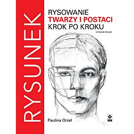 Rysowanie twarzy i postaci krok po kroku wyd. 2