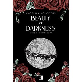 Beauty of Darkness. Seria Kings of Darkness. Tom 4