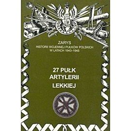 27 Pułk Artylerii Lekkiej Zarys Historii Wojennej Pułków Polskich w Kampanii Wrześniowej