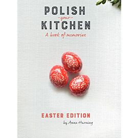 Polish Your Kitchen. A Book of Memories. Easter Edition