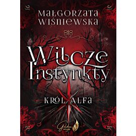 Wilcze Instynkty. Król Alfa