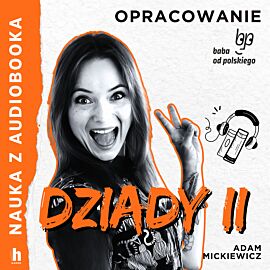 Dziady cz. II – lektura z opracowaniem (audiobook MP3)