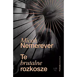 Te brutalne rozkosze