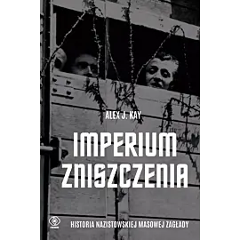 Imperium zniszczenia. Historia nazistowskiej masowej zagłady