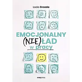 Emocjonalny (nie)ład w pracy