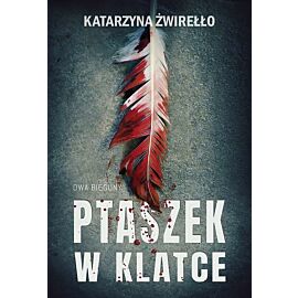 Ptaszek w klatce. Seria Dwa Bieguny. Tom 2