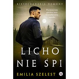 Licho nie śpi. Bieszczadzkie demony. Tom 1