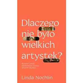 Dlaczego nie było wielkich artystek?
