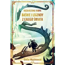 Rozbudzona harfa. Baśnie i legendy z całego świata