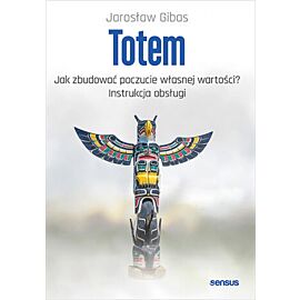 Totem. Jak zbudować poczucie własnej wartości? Instrukcja obsługi (e-book)