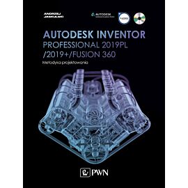 Autodesk Inventor Professional 2019PL / 2019+ / Fusion 360. Metodyka projektowania (+ płyta CD)
