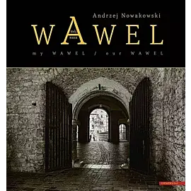 Wawel mój - Wawel nasz / My Wawel - Our Wawel