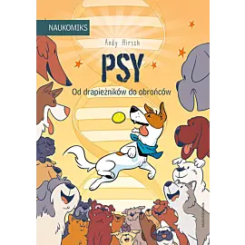 Naukomiks -  Psy. od drapieżników do obrońców (wyd. 2025)