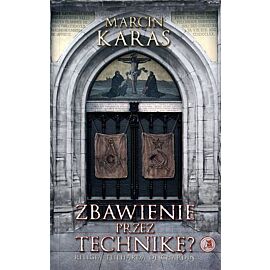Zbawienie przez technikę? Religia Teilharda de Chardin