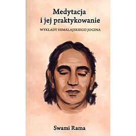 Medytacja i jej praktykowanie. Wykłady himalajskiego jogina