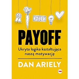 Payoff. Ukryta logika kształtująca naszą motywację