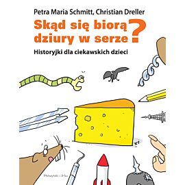 Skąd się biorą dziury w serze? Historyjki dla ciekawskich dzieci