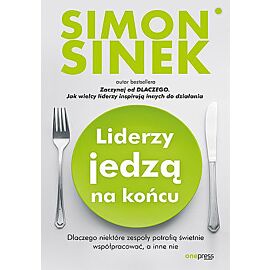 Liderzy jedzą na końcu. Dlaczego niektóre zespoły potrafią świetnie współpracować, a inne nie