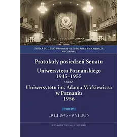 Protokoły posiedzeń Senatu Uniwersytetu Poznańskiego 1945-1955 oraz Uniwersytetu im. Adama Mickiewicza