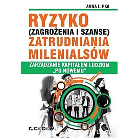 Ryzyko (zagrożenia i szanse) zatrudnienia Milenialsów. HRM „po nowemu