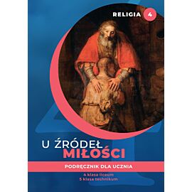 Religia U źródeł miłości podręcznik dla klasy 4 liceum i 5 technikum