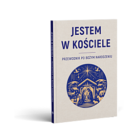 JESTEM W KOŚCIELE. Przewodnik po Bożym Narodzeniu