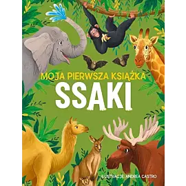 Moja pierwsza książka. Ssaki