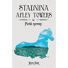 Pieśń syreny. Stadnina apley towers. Tom 3