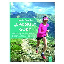 "Babskie" góry. Kobiecy sposób na trekking, bieganie, skitury oraz rower. Wydanie 1 (e-book)