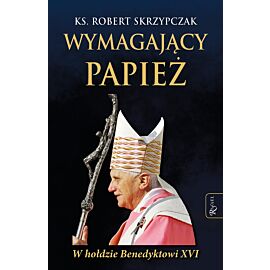 Wymagający papież. W hołdzie benedyktowi xvi
