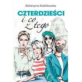 Czterdzieści i co z tego