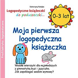 Moja pierwsza logopedyczna książeczka 0-3 lat