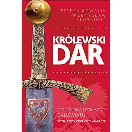 Królewski dar. Co Polacy dali światu