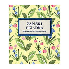 Zapiski Dziadka. Wspomnienia dla moich wnuków