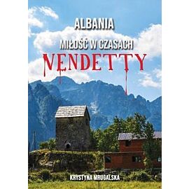 Albania – miłość w czasach vendetty