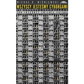 Wszyscy jesteśmy cyborgami