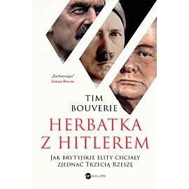 Herbatka z Hitlerem. Jak brytyjskie elity chciały zjednać Trzecią Rzeszę