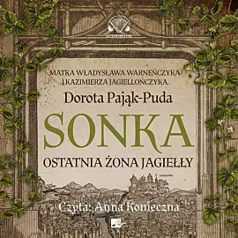 Sonka Ostatnia żona Jagiełły (audiobook CD)
