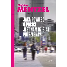 Jaka powieść o Polsce jest nam dzisiaj potrzebna