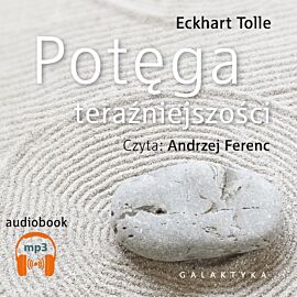Potęga teraźniejszości (audiobook MP3)