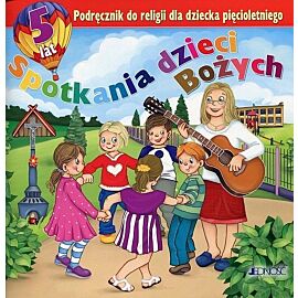 Podręcznik do religii dla dziecka pięcioletniego pt. "Spotkania dzieci Bożych"